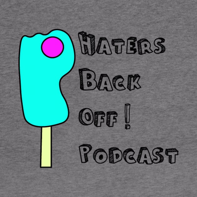 Haters Back Off Podcast by Hatersbackoffpodcast